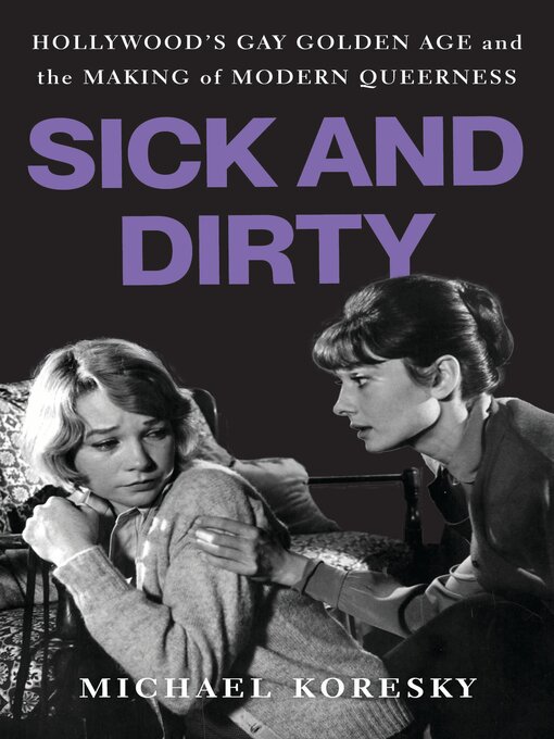 Title details for Sick and Dirty by Michael Koresky - Available